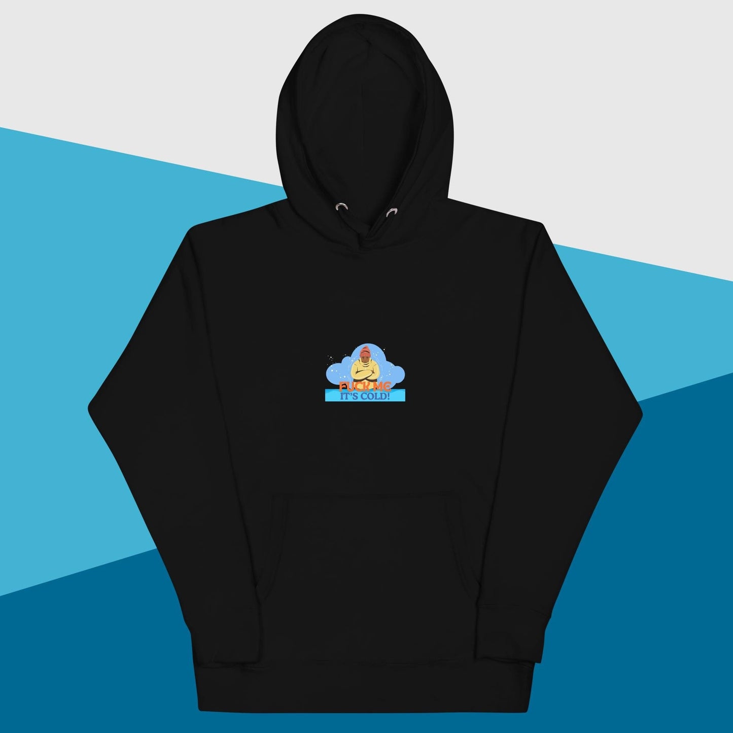 Fuck Me it's Cold Unisex Hoodie
