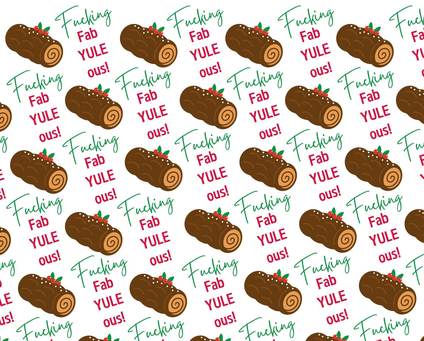 3 sheets of Christmas wrap featuring a Yule log design saying 'Fucking Fab Yule ous' The 2nd sheet is holly design and the 3rd in red and white candy stripe. This is a downloadable product.