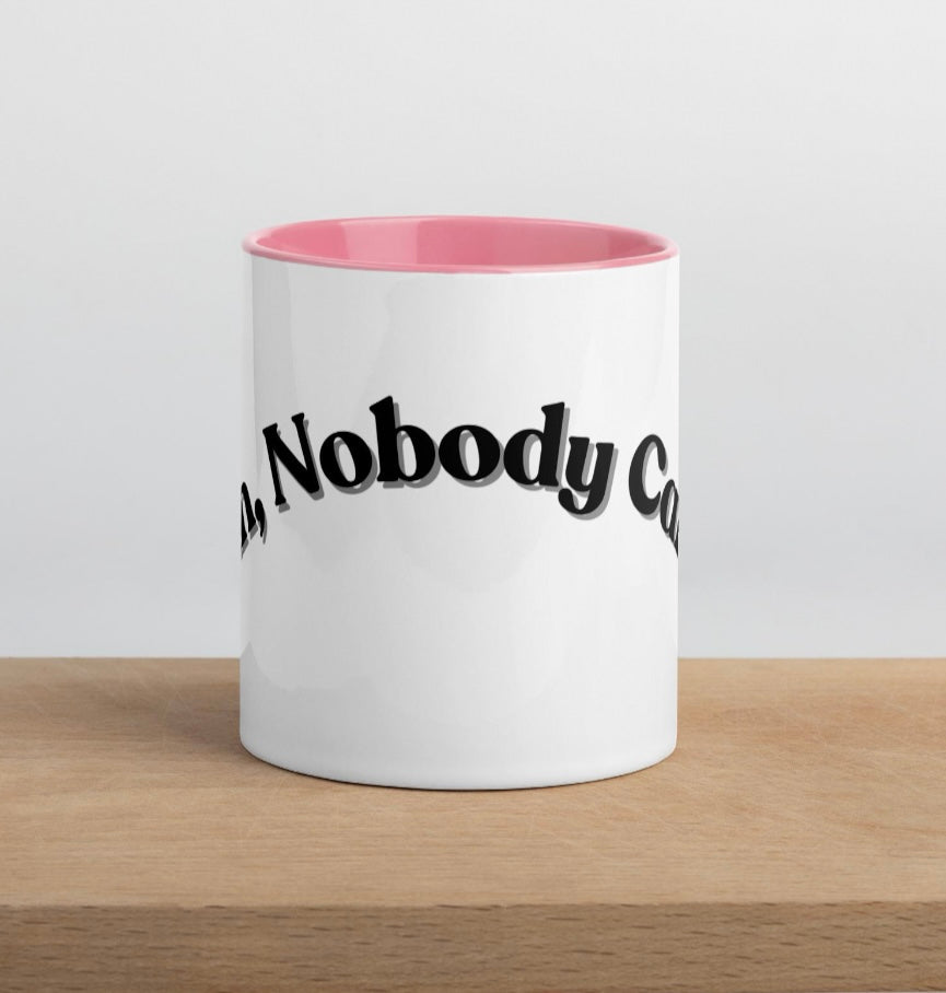 Sshh, Nobody Cares - Mug