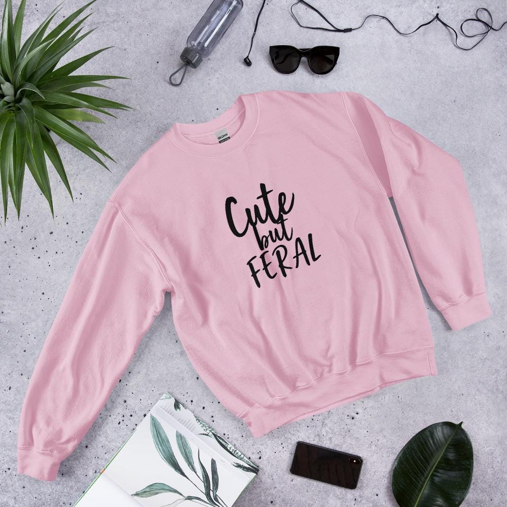 Cute but Feral Sweatshirt