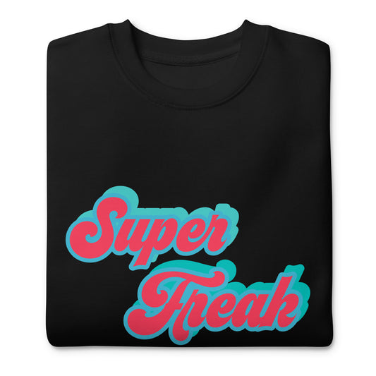 Super Freak Premium Sweatshirt